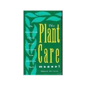 The Plant Care Manual The Essential Guide to the Caring for and 