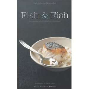  Fish & fish. Come cucinare pesci, frutti di mare e 
