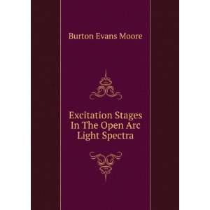   Stages In The Open Arc Light Spectra Burton Evans Moore Books