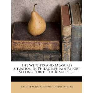 The Weights And Measures Situation In Philadelphia A Report Setting 