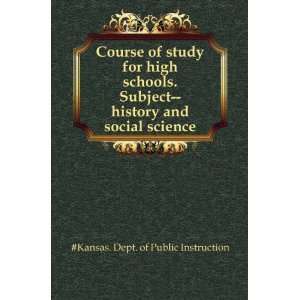 Course of study for high schools. Subject  history and social science 
