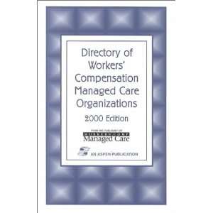  Directory of Workers Compensation Managed Care Organizations 