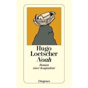    Noah (German Edition) (9783257212068) Hugo Loetscher Books