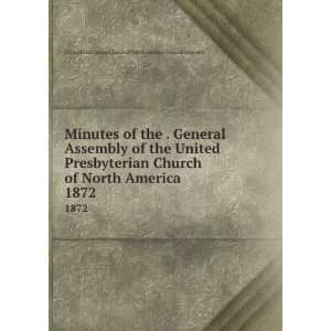   United Presbyterian Church of North America. 1872 United Presbyterian