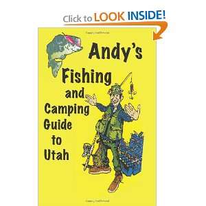  Andys Fishing and Camping Guide to Utah (9781470160890 