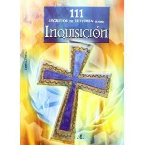 Inquisition 111 secretos de la historia/ 111 history secrets (Spanish 