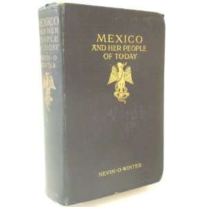  Mexico and Her People of To day Nevin O. Winter Books