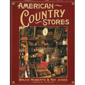   Country Stores (9780871062284) Bruce Roberts, Ray Jones Books