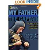 My Father, the Captain My Life With Jacques Cousteau by Jean Michel 
