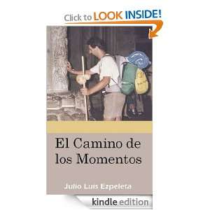 El Camino de los Momentos (Spanish Edition) Julio Luis Ezpeleta 