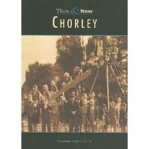  Chorley Then & Now (9780752422787) Jack Smith Books