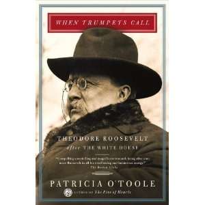   Trumpets Call Theodore Roosevelt After the White House  N/A  Books