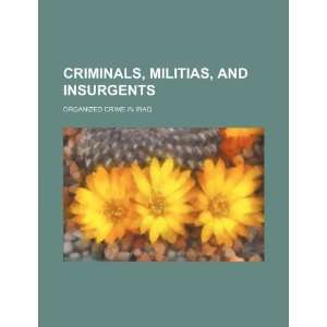 Criminals, militias, and insurgents organized crime in Iraq 