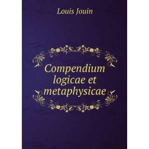 Compendium logicae et metaphysicae Louis Jouin  Books