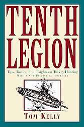 Tenth Legion Tips, Tactics, And Insights On Turkey Hunting by Tom 