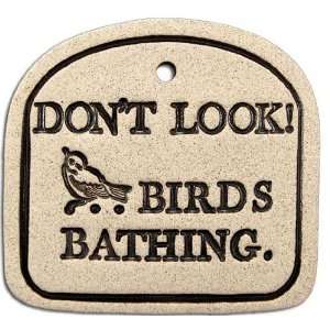   Dont Look Birds Bathing Whimsical Plaque, Signage 