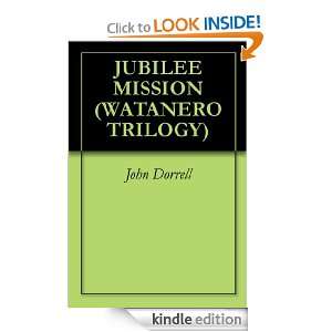 JUBILEE MISSION (WATANERO TRILOGY) John Dorrell  Kindle 