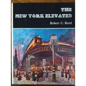 New York Elevated Robert C. Reed 9780498021381  Books