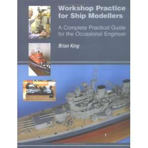  Workshop Practice for Ship Modellers A Complete Practical 