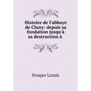  Histoire de labbaye de Cluny depuis sa fondation jusqu 