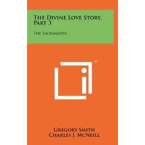  The Divine Love Story, Part 3 The Sacraments 