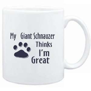 Mug White  MY Giant Schnauzer THINKS I AM GREAT  Dogs  