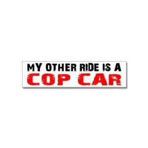  My Other Ride is a Cop Car   Window Bumper Stickers 