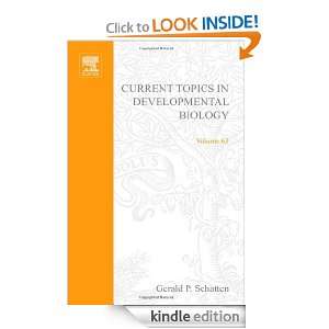 Current Topics in Developmental Biology, Volume 63 Gerald P. Schatten 