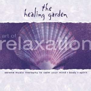  Healing Garden Art of Relaxation Various Artists Music