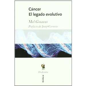 Cancer El Legado Evolutivo (Spanish Edition) Mel Greaves 