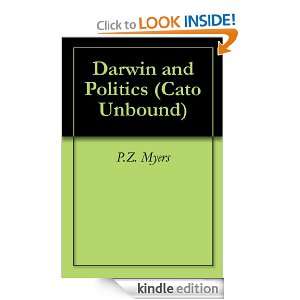 Darwin and Politics (Cato Unbound) P.Z. Myers, Larry Arnhart, Herbert 
