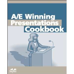  A/E Winning Presentations Cookbook (9781932372731 