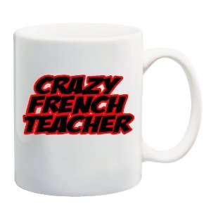  CRAZY FRENCH TEACHER Mug Coffee Cup 11 oz 