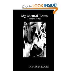  My Mental Tears A Book Of Poetry (9781435702882) DOMEK D 
