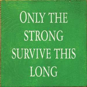  Only The Strong Survive This Long Wooden Sign
