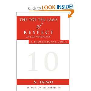 THE TOP TEN LAWS OF RESPECT IN THE WORKPLACE 