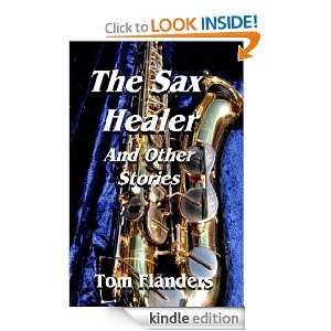 The Sax Healer and Other Stories Tom Flanders  Kindle 