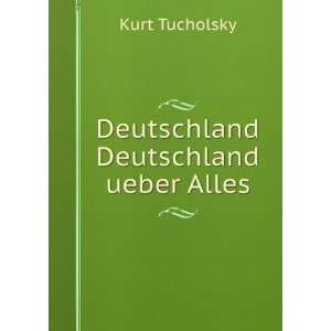  Deutschland ueber Alles Kurt Tucholsky Books