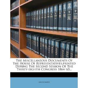 The Miscellaneous Documents Of The House Of Representatives,printed 