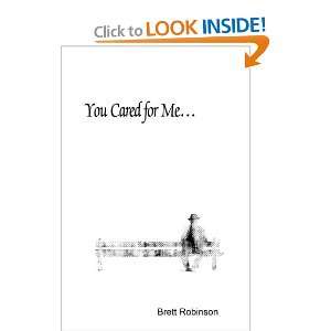  You Cared for Me (9780595664320) Brett Robinson Books