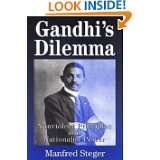 Gandhis Dilemma Nonviolent Principles and Nationalist Power by 