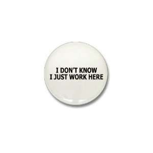  I just work here Humor Mini Button by  Patio 