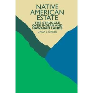  Native American Estate The Struggle Over Indian and Hawaiian 