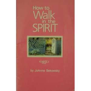  How to walk in the Spirit (9780932305961) Jo Anne 