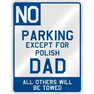  NO  PARKING EXCEPT FOR POLISH DAD  PARKING SIGN COUNTRY 