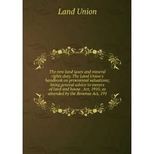  The new land taxes and mineral rights duty. The Land Union 