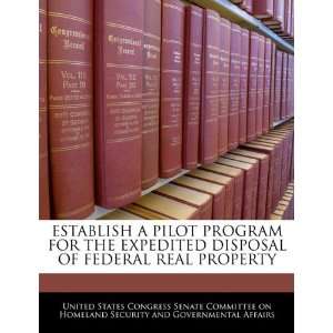 PILOT PROGRAM FOR THE EXPEDITED DISPOSAL OF FEDERAL REAL PROPERTY 