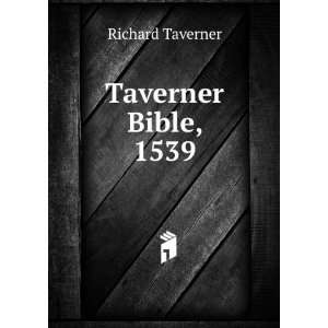  Taverner Bible, 1539 Richard Taverner Books