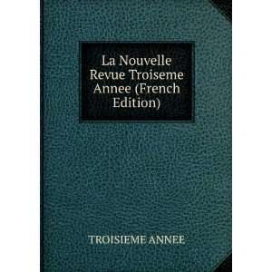   Nouvelle Revue Troiseme Annee (French Edition) TROISIEME ANNEE Books