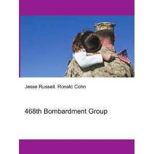  468th Bombardment Group Ronald Cohn Jesse Russell Books